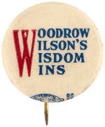 "WOODROW WILSON'S WISDOM WINS" SLOGAN BUTTON HAKE #103.