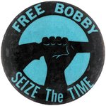 "FREE BOBBY, SEIZE THE TIME" BOBBY SEALE BLACK PANTHER BUTTON.