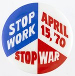 STOP WORK STOP WAR APRIL 15, 1970 ANTI-VIETNAM WAR BUTTON.