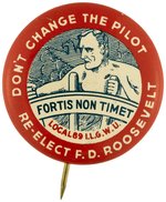 "DON'T CHANGE THE PILOT RE-ELECT F.D. ROOSEVELT" LABOR LITHO BUTTON.