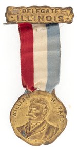 TAFT MEDAL ON "DELEGATE ILLINOIS" RIBBON BADGE.