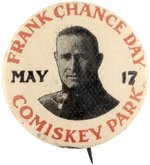 1913 FRANK CHANCE (HOF) DAY/COMISKEY PARK BUTTON.