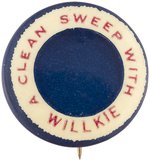 SCARCE "A CLEAN SWEEP WITH WILLKIE" SLOGAN BUTTON.