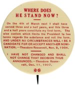 ROOSEVELT 1908 ANTI-THIRD TERM "WHERE DOES HE STAND NOW?" BUTTON.