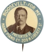 "ROOSEVELT FOR ME" EARLY 1912 CAMPAIGN ADVERTISING BUTTON FROM BALTIMORE PIANO STORE.