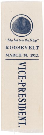 "MY HAT IS IN THE RING ROOSEVELT" SINGLE DAY EVENT 1912 CAMPAIGN RIBBON.