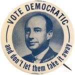 STEVENSON "VOTE DEMOCRATIC AND DON'T LET THEM TAKE IT AWAY" BUTTON HAKE #11.