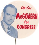 "I'M FOR McGOVERN FOR CONGRESS" RARE 1958 CAMPAIGN BUTTON.