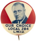 ROOSEVELT "OUR CHOICE LOCAL 284 LWIU" CAMPAIGN PORTRAIT BUTTON.