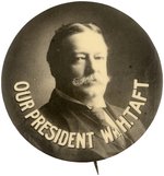 "OUR PRESIDENT WM. H TAFT" STRIKING REAL PHOTO BUTTON HAKE #3146.