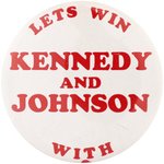 "LET'S WIN WITH KENNEDY AND JOHNSON" SCARCE 1960 SLOGAN BUTTON.