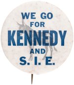 "WE GO FOR KENNEDY AND S.I.E." RARE 1960 CAMPAIGN BUTTON.