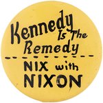 "KENNEDY IS THE REMEDY NIX WITH NIXON" UNIQUE HAND PAINTED 1960 BUTTON.