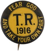 ROOSEVELT "TR 1916 FEAR GOD AND TAKE YOUR OWN PART" BUTTON.