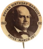 "BRYAN BIRTHDAY BANQUET BOISE-MARCH 19TH" PORTRAIT BUTTON.