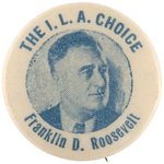 "THE I.L.A. CHOICE FRANKLIN D. ROOSEVELT" RARE BLUETONE PORTRAIT BUTTON.