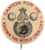 McKINLEY "CANTON FOR ME KNOWN THE WORLD OVER CITY" BUTTON HAKE #3246.