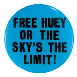 “FREE HUEY OR THE SKY’S THE LIMIT!” RARE BUTTON.