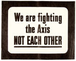 "WE ARE FIGHTING THE AXIS NOT EACH OTHER" POSTER.