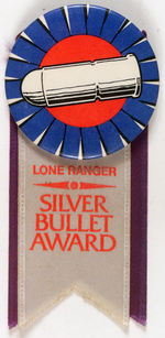 "LONE RANGER SILVER BULLET AWARD" BUTTON W/RIBBONS.