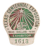 "TEXAS CENTENNIAL EXPOSITION" SERIALLY NUMBERED "EXHIBITOR" BADGE #1613.