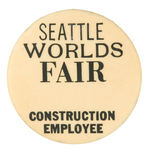 "SEATTLE WORLD'S FAIR CONSTRUCTION EMPLOYEE."