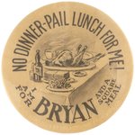 BRYAN "NO DINNER PAIL LUNCH FOR ME" RARE 1900 CAMPAIGN BUTTON HAKE #3224.