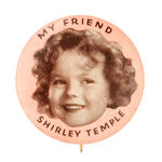 SHIRLEY TEMPLE CLASSIC 1935 "MY FRIEND" BUTTON FROM HAKE COLLECTION & CPB.