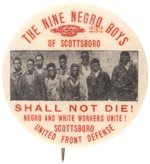 "THE NINE NEGRO BOYS OF SCOTTSBORO SHALL NOT DIE! UNITED FRONT DEFENSE" BUTTON.