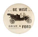 "...BE WISE...DRIVE A FORD" EARLIEST KNOWN BUTTON.