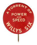 "WILLYS SIX A TORRENT OF POWER AND SPEED" BUTTON.