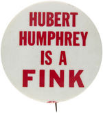 "HUBERT HUMPHREY IS A FINK" SCARCE ANTI-SLOGAN BUTTON.