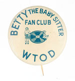 "BETTY THE BABYSITTER FAN CLUB WTOD" C. 1950 FROM HAKE COLLECTION & CPB.