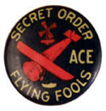 "SECRET ORDER FLYING FOOLS-ACE."