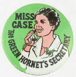 "MISS CASE THE GREEN HORNET'S SECRETARY" BUTTON.