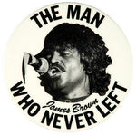 “JAMES BROWN – THE MAN WHO NEVER LEFT” BUTTON.