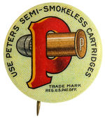 "USE PETERS SEMI-SMOKELESS CARTRIDGES" BUTTON C. 1915