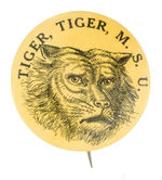 "TIGER, TIGER, M.S.U." CIRCA 1930s MASCOT BUTTON FROM HAKE COLLECTION & CPB.