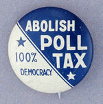 "ABOLISH POLL TAX/100% DEMOCRACY."