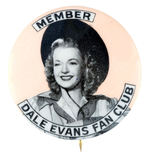 "MEMBER DALE EVANS FAN CLUB" RARE "CLUB" BUTTON.