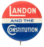 "LANDON AND THE CONSTITUTION" SCARCE 1936 SLOGAN BUTTON.