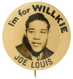RAREST VARIETY OF JOE LOUIS ENDORSEMENT OF WILLKIE 1940 BUTTON.