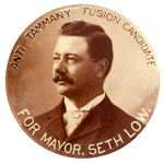 "FOR MAYOR, SETH LOW/ANTI-TAMMANY FUSION CANDIDATE" REAL PHOTO BUTTON.