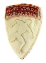 "WESTWORLD TARZAN CLUB" RARE BADGE.