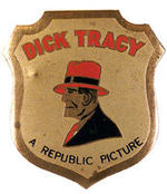 "DICK TRACY A REPUBLIC PICTURE" BADGE.