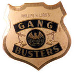 NEAR MINT "GANG BUSTERS" BADGE.