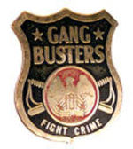 "GANG BUSTERS" BADGE UNLISTED IN HAKE.