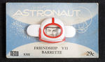 "ASTRONAUT/FRIENDSHIP VII BARRETTE" ON ORIGINAL CARD.