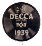 "DECCA FOR 1939" RARE RECORD BUTTON.