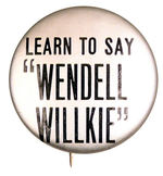 "LEARN TO SAY 'WENDELL WILLKIE.'"